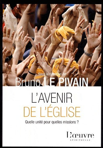 Livrenpoche : L'avenir de l'Eglise. Quelle unité pour quelles missions ? - Bruno Le Pivain - Livre