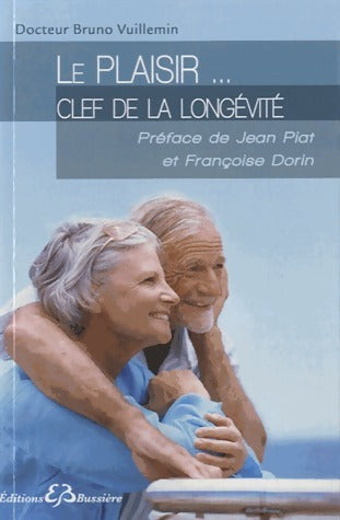 Le plaisir... clef de la longévité - Dr Bruno Vuillemin -  Bussière GF - Livre