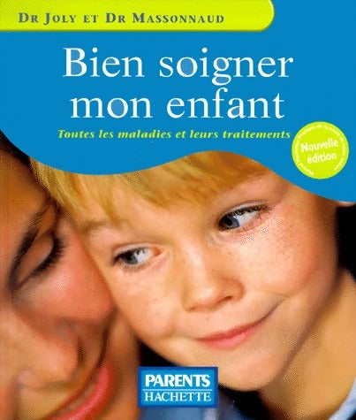 Bien soigner mon enfant - Dr Michel Massonnaud -  Parents  - Livre