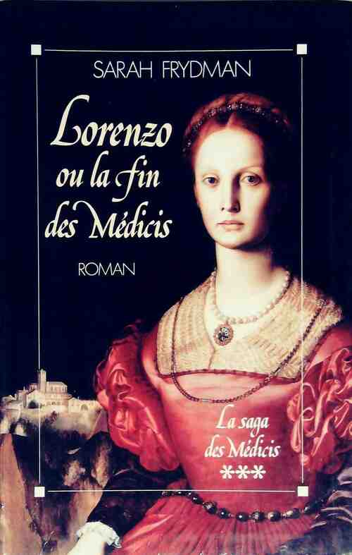 Livrenpoche : La saga des Médicis Tome III : Lorenzo ou la fin des Médicis - Sarah Frydman - Livre