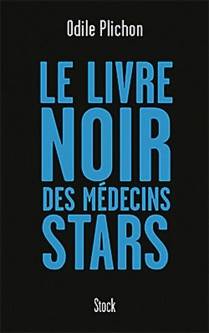Livrenpoche : Le livre noir des médecins stars - Odile Plichon - Livre