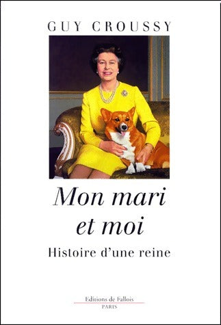 Livrenpoche : Mon mari et moi. Histoire d'une reine - Guy Croussy - Livre