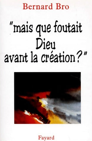 Livrenpoche : Mais que foutait Dieu avant la création ? - Bernard Bro - Livre
