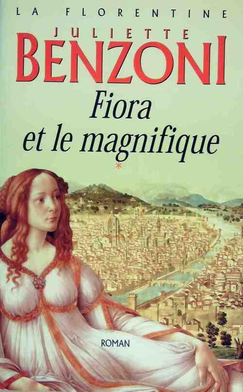Livrenpoche : La florentine Tome I : Fiora et le magnifique - Juliette Benzoni - Livre
