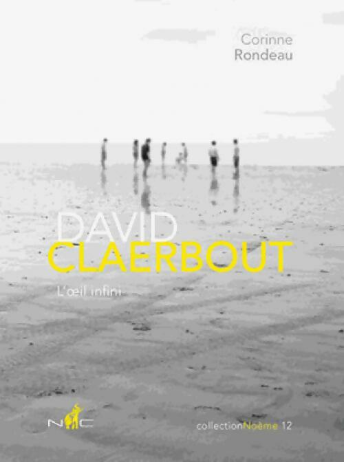 Livrenpoche : David Claerbout. L'oeil infini - Corinne Rondeau - Livre