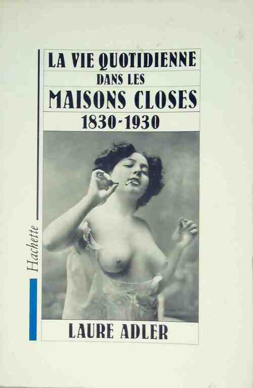 Livrenpoche : La vie quotidienne dans les maisons closes 1830-1930 - Laure Adler - Livre