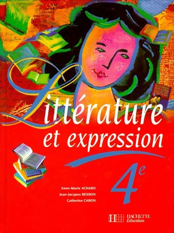 Livrenpoche : Littérature et expression 4e - Anne-Marie Achard - Livre