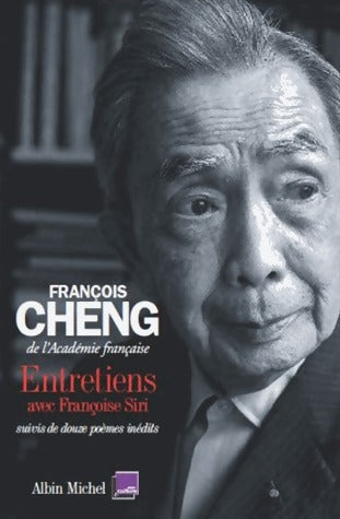 Entretiens avec Françoise Siri - François Cheng - Livre