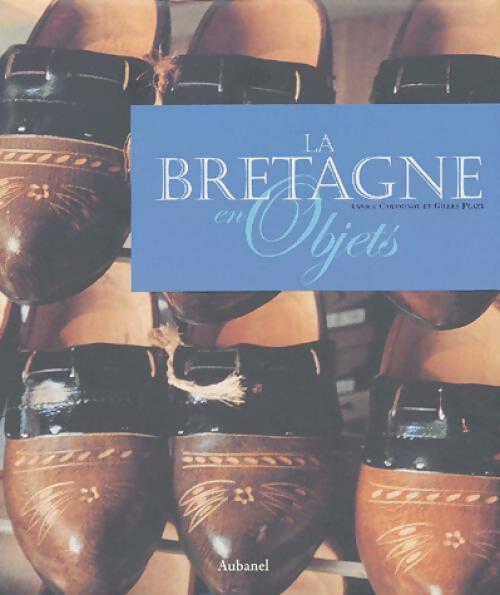 Livrenpoche : La Bretagne en objets - Gilles Plazy, Annick Caraminot - Livre