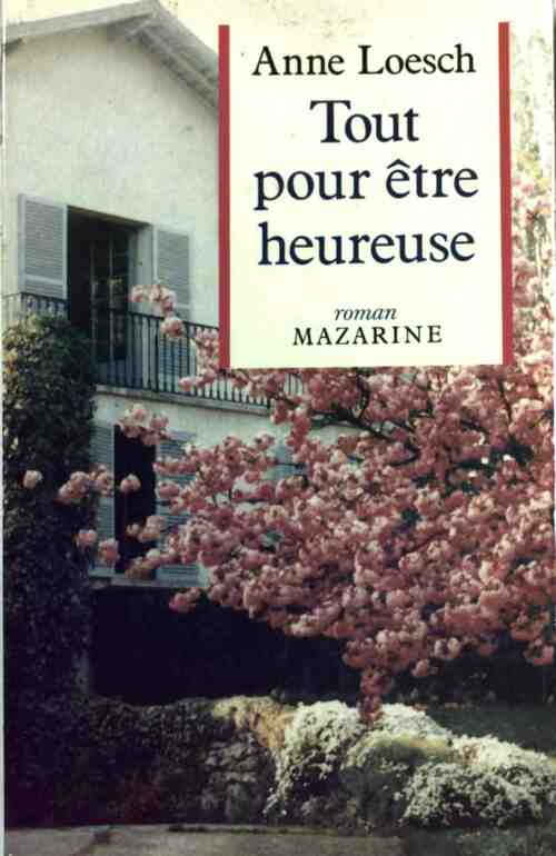 Livrenpoche : Tout pour être heureuse - Anne Loesch - Livre