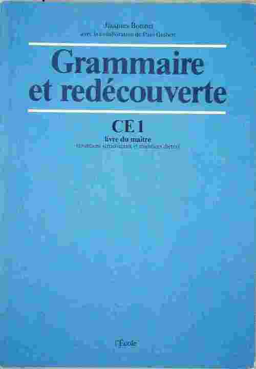 Grammaire et redécouverte CE1. Livre du maître - Jacques Bonnet -  L'école GF - Livre