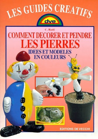 Livrenpoche : Comment décorer et peindre les pierres - C. Ratti - Livre