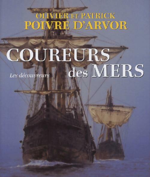 Livrenpoche : Coureurs des mers : Les découvreurs - Olivier Poivre d'Arvor - Livre