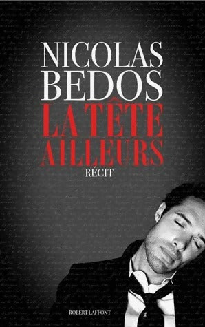 Livrenpoche : La tête ailleurs - Nicolas Bedos - Livre