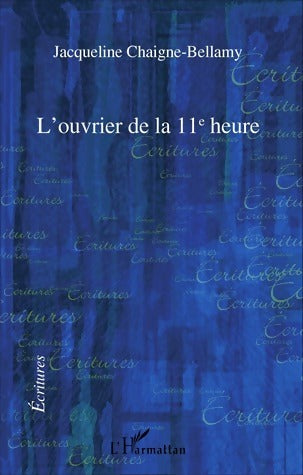 Livrenpoche : L'ouvrier de la 11e heure - Jacqueline Chaigne-Bellamy - Livre