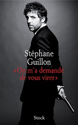 Livrenpoche : On m'a demandé de vous virer - Stéphane Guillon - Livre