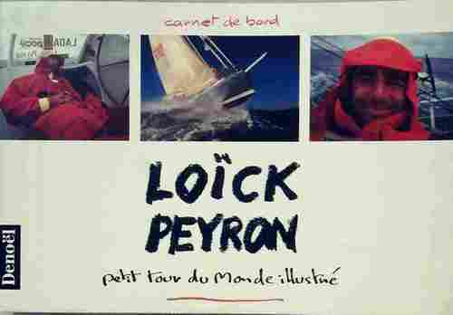 Loïck Peyron. Petit tour du monde illustré - Loïck Peyron -  Denoel GF - Livre