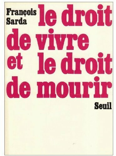 Livrenpoche : Le droit de vivre et le droit de mourir - François Sarda - Livre
