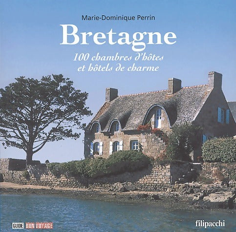 Livrenpoche : Bretagne. 100 chambres d'hôtes et hôtels de charme - Marie-Dominique Perrin - Livre