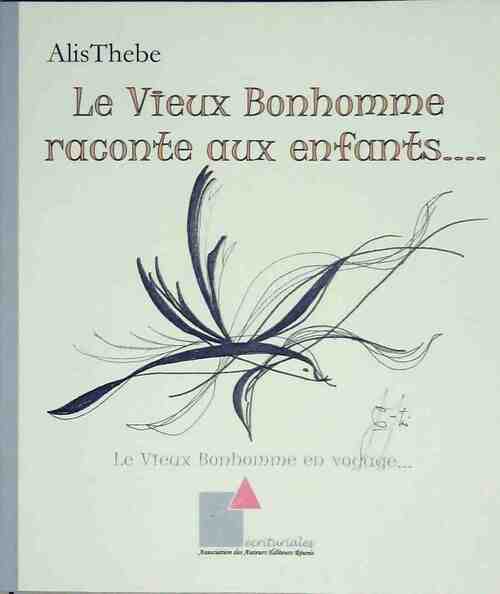 Livrenpoche : Le Vieux Bonhomme raconte aux enfants.... - Alis Thebe - Livre