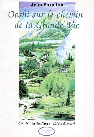 Livrenpoche : Ooshi sur le chemin de la Grande Vie Tome I : Conte initiatique - Jean Puijalon - Livre