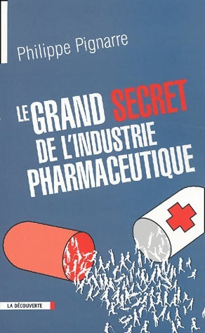 Livrenpoche : Le grand secret de l'industrie pharmaceutique - Philippe Pignarre - Livre