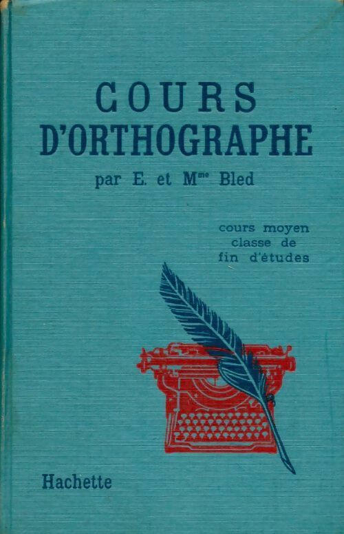 Livrenpoche : Cours d'orthographe. Cours moyen, classe de fin d'études - Edouard Bled - Livre