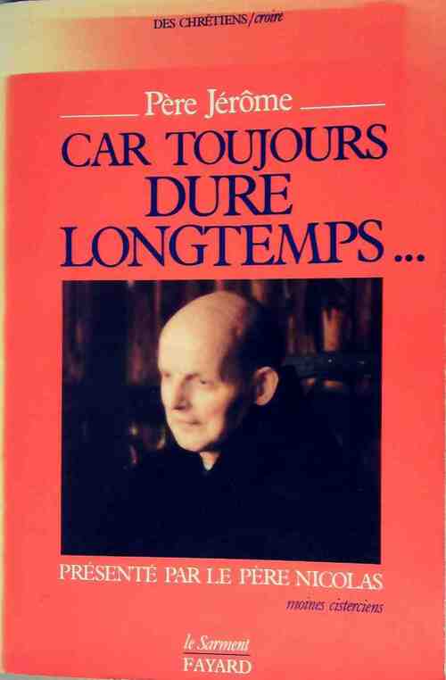 Car toujours dure longtemps... - père Jérôme - Livre