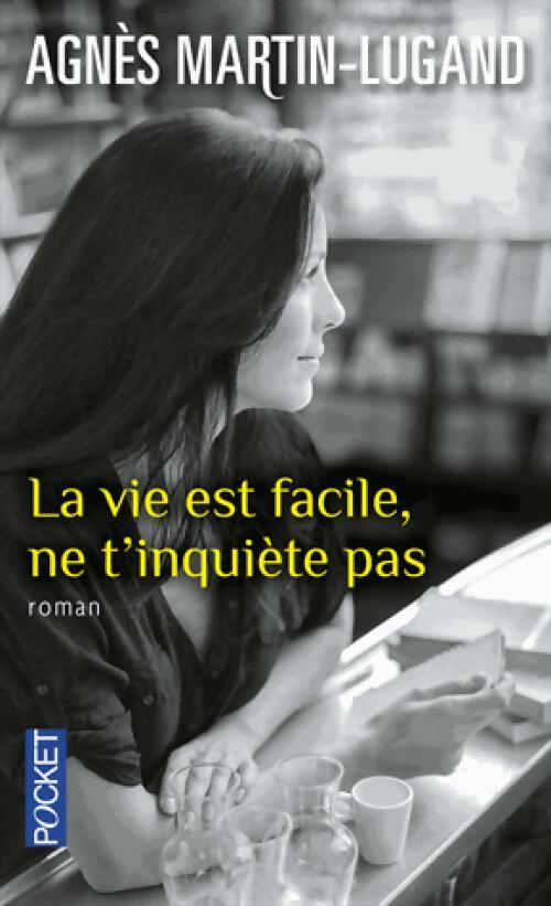 Livrenpoche : La vie est facile, ne t'inquiète pas - Agnès Martin-Lugand - Livre