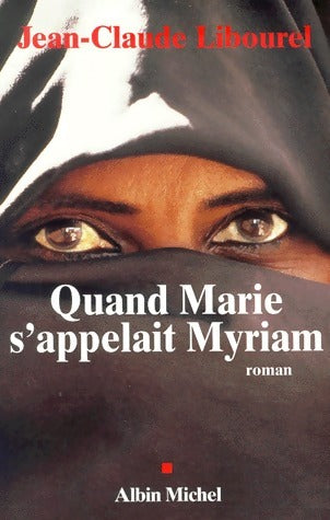 Livrenpoche : Quand Marie s'appelait Myriam - Jean-Claude Libourel - Livre