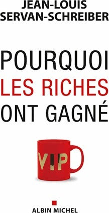 Livrenpoche : Pourquoi les riches ont gagné - Jean-Louis Servan-Schreiber - Livre