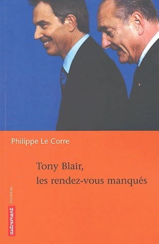 Livrenpoche : Tony Blair, les rendez-vous manqués - Philippe Le Corre - Livre