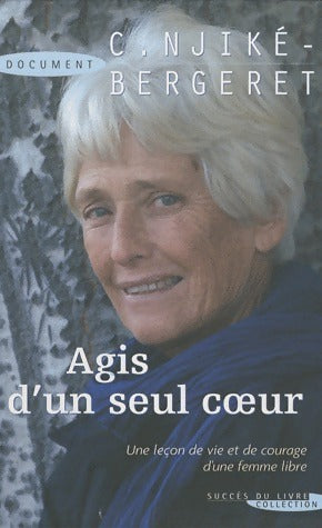 Livrenpoche : Agis d'un seul coeur - Claude Njiké-Bergeret - Livre