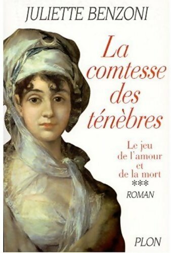 Livrenpoche : Le jeu de l'amour et de la mort Tome III : La comtesse des ténèbres - Juliette Benzoni - Livre
