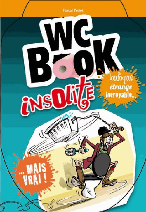 Livrenpoche : Le WC book insolite - Pascal Petiot - Livre