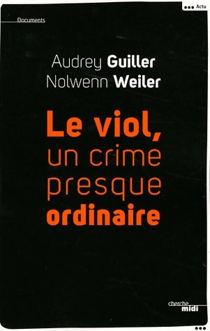 Le viol, un crime presque ordinaire - Audrey Guiller - Livre