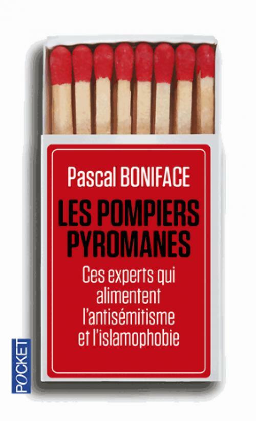 Livrenpoche : Les pompiers pyromanes - Pascal Boniface - Livre