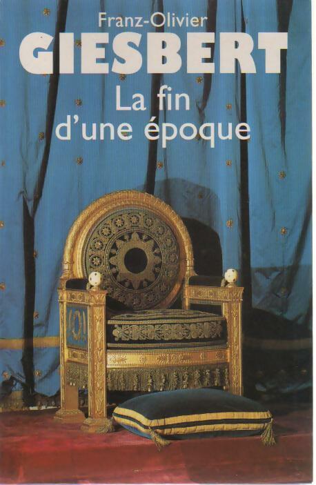 Livrenpoche : La fin d'une époque - Franz-Olivier Giesbert - Livre