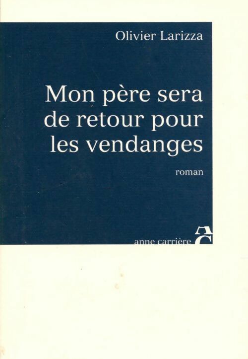 Livrenpoche : Mon père sera de retour pour les vendanges - Olivier Larizza - Livre