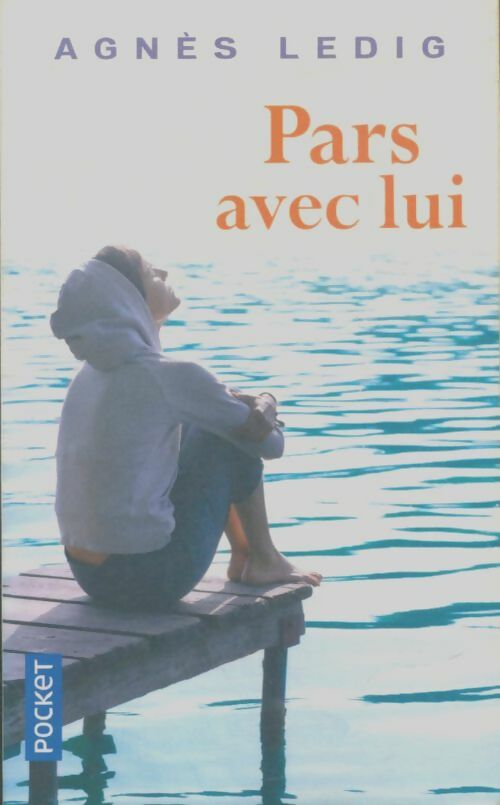 Livrenpoche : Pars avec lui - Agnès Ledig - Livre