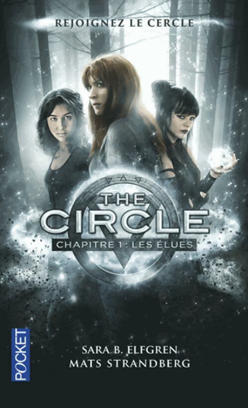 Livrenpoche : The Circle Chapitre I : Les élues - Sara B. Elfgren, Mats Strandberg - Livre