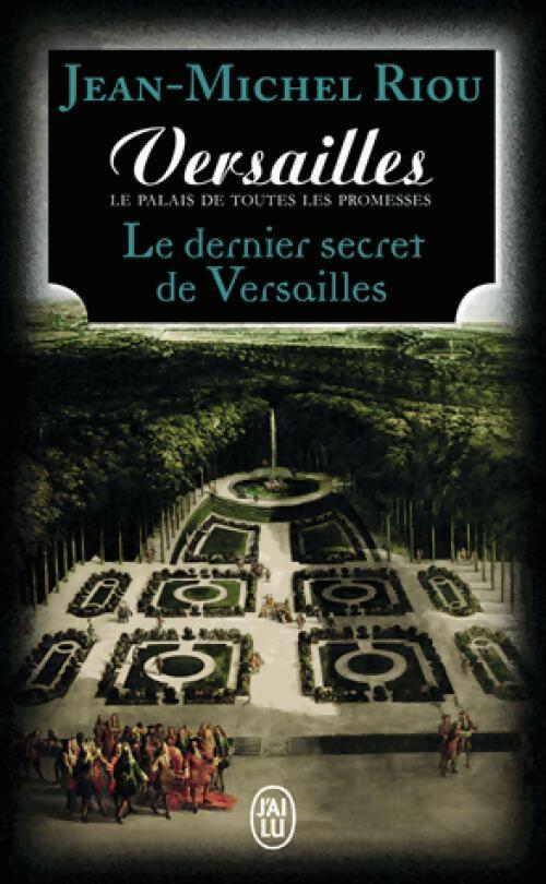 Livrenpoche : Versailles, le palais de toutes les promesses Tome IV : Le dernier secret de Versailles (1685-1715) - Jean-Michel Riou - Livre