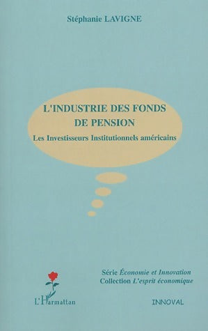 Livrenpoche : L'industrie des fonds de pension. Les investisseurs institutionnels américains - Stéphanie Lavigne - Livre