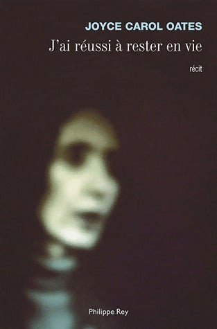 Livrenpoche : J'ai réussi à rester en vie - Joyce Carol Oates - Livre