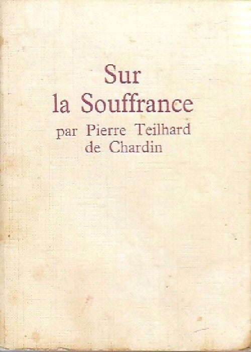 Livrenpoche : Sur la souffrance - Pierre Teilhard de Chardin - Livre