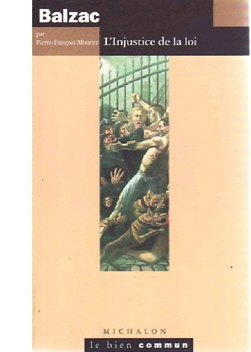 Livrenpoche : Balzac . L'injustice de la loi - Pierre-François Mourier - Livre