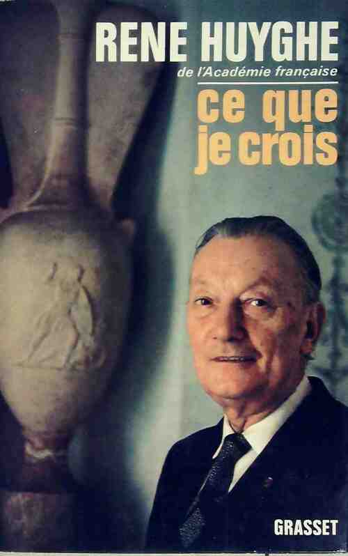 Livrenpoche : Ce que je crois - René Huyghe - Livre