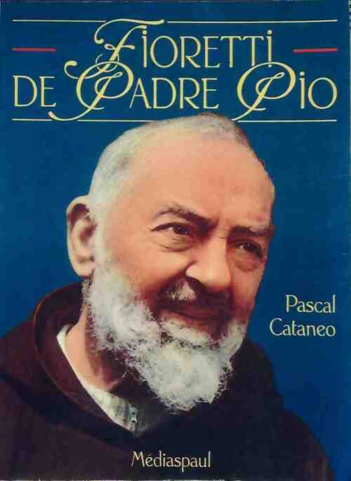 Livrenpoche : Fioretti de Padre Pio - Pascal Cataneo - Livre