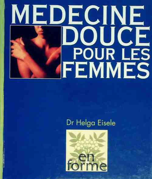 Livrenpoche : Médecine douce pour les femmes - Dr Elga Eisele - Livre