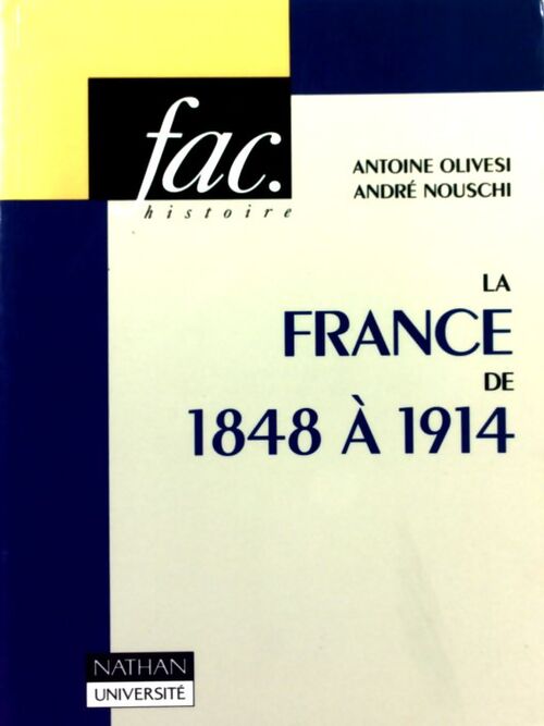 La France de 1848 à 1914 - Antoine Olivesi - Livre